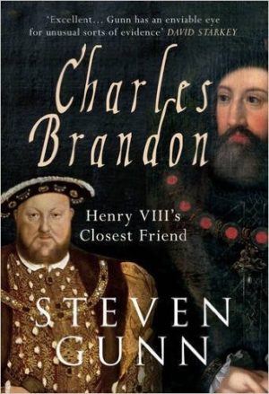 Charles Brandon: Henry VIII’s Closest Friend