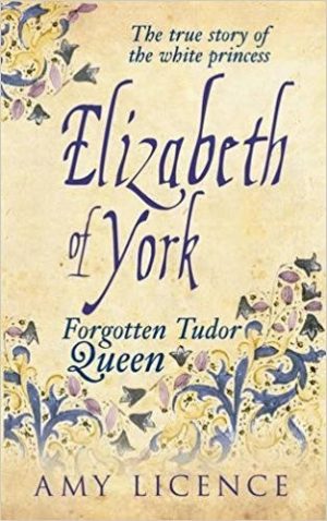 Elizabeth of York: the Forgotten Tudor Queen