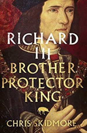 Richard III: Brother, Protector, King