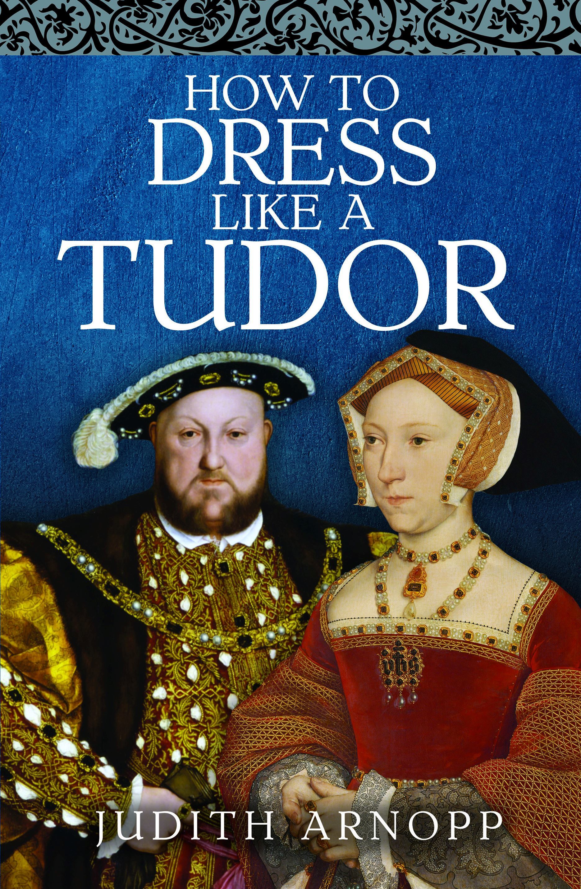 Tudor Times How To Dress Like A Tudor